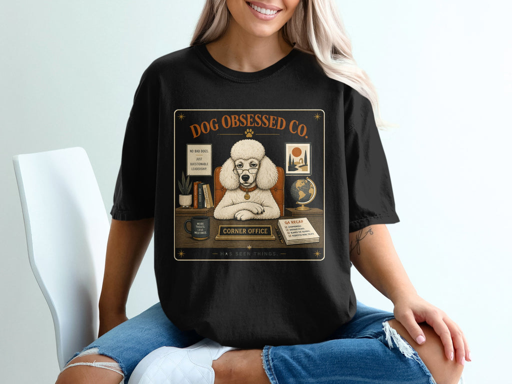 T-shirt with "Dog Obsessed Co. Corner Office" graphic featuring a poodle.