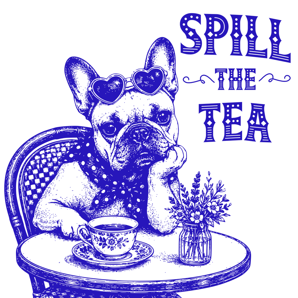 French bulldog in heart sunglasses sits at a table with "spill the tea" text.