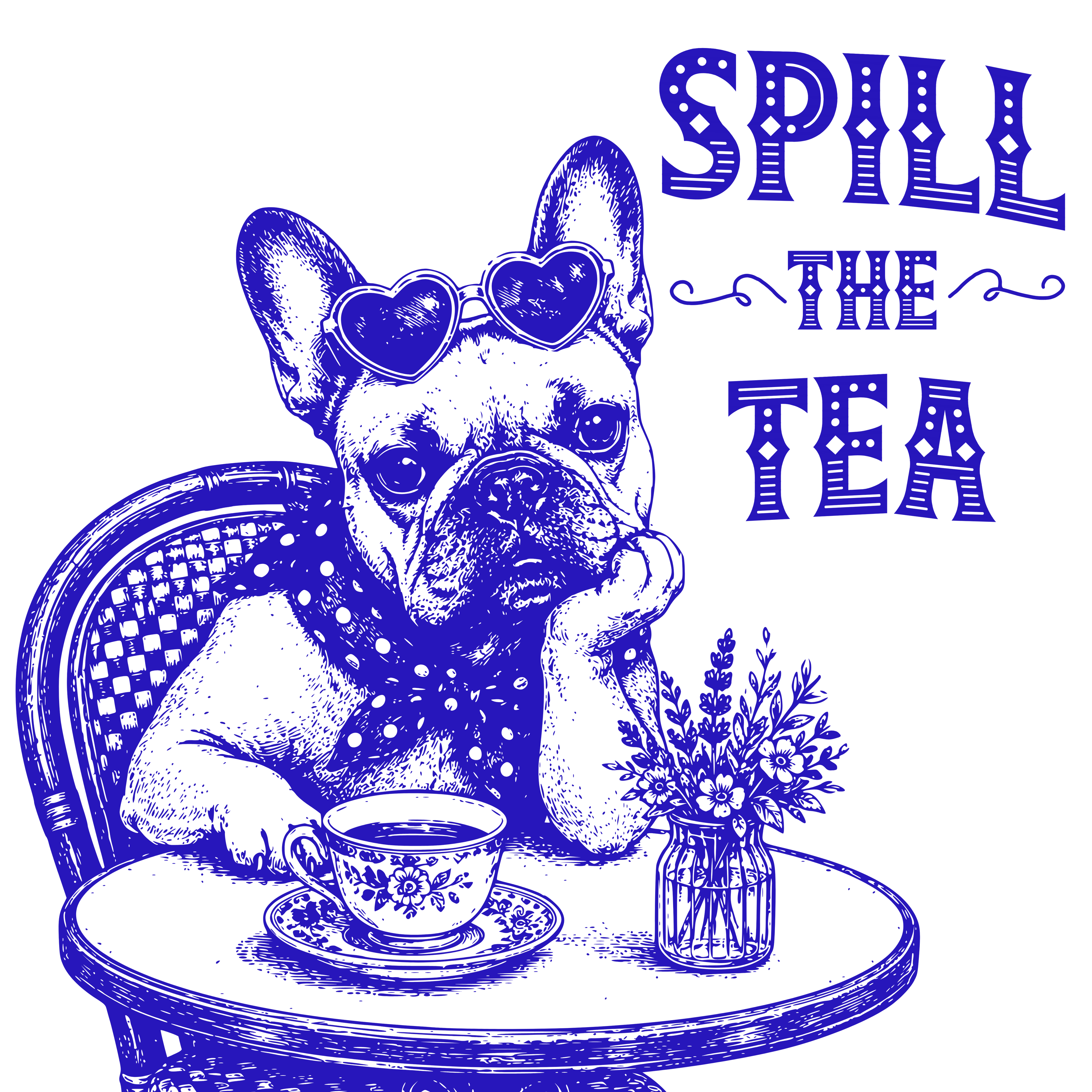French bulldog in heart sunglasses sits at a table with "spill the tea" text.