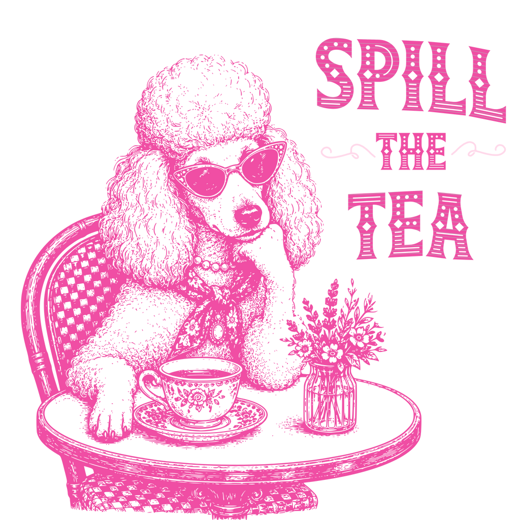 Pink poodle wearing sunglasses sits at a table with "SPILL THE TEA" text.