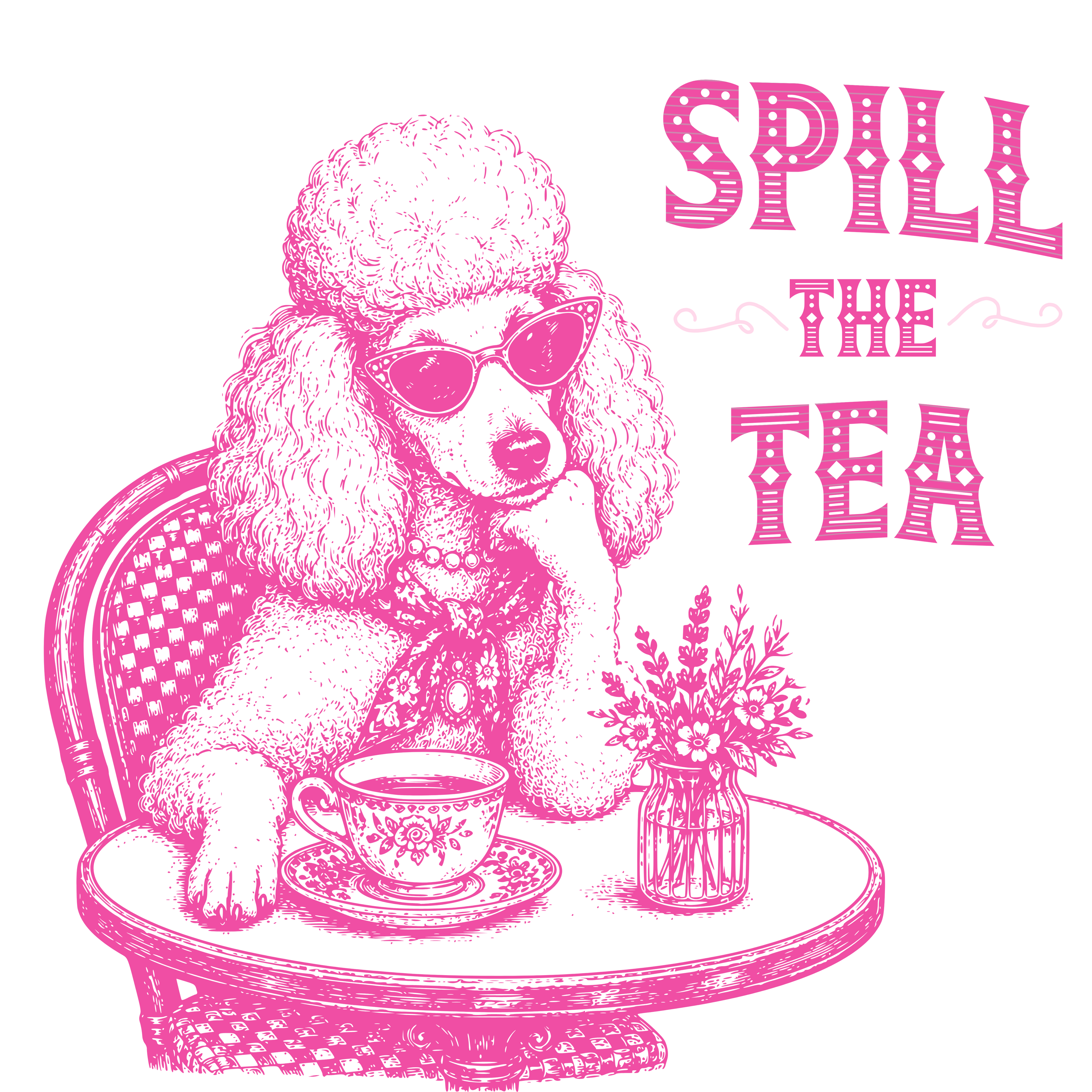 Pink poodle wearing sunglasses sits at a table with "SPILL THE TEA" text.